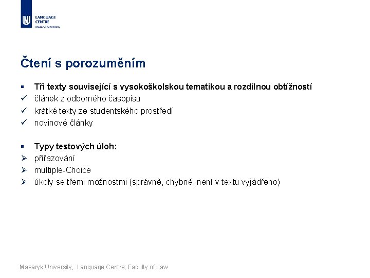 Čtení s porozuměním § ü ü ü Tři texty související s vysokoškolskou tematikou a