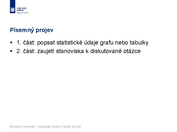 Písemný projev § 1. část: popsat statistické údaje grafu nebo tabulky § 2. část: