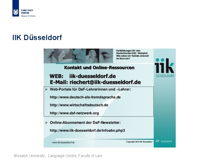 IIK Düsseldorf Masaryk University, Language Centre, Faculty of Law 