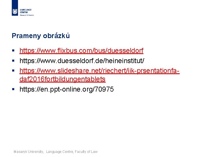 Prameny obrázků § https: //www. flixbus. com/bus/duesseldorf § https: //www. duesseldorf. de/heineinstitut/ § https: