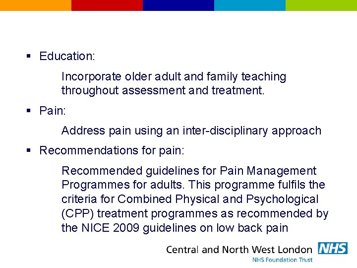§ Education: Incorporate older adult and family teaching throughout assessment and treatment. § Pain: