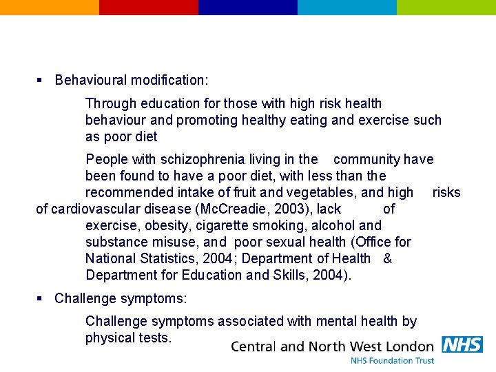 § Behavioural modification: Through education for those with high risk health behaviour and promoting