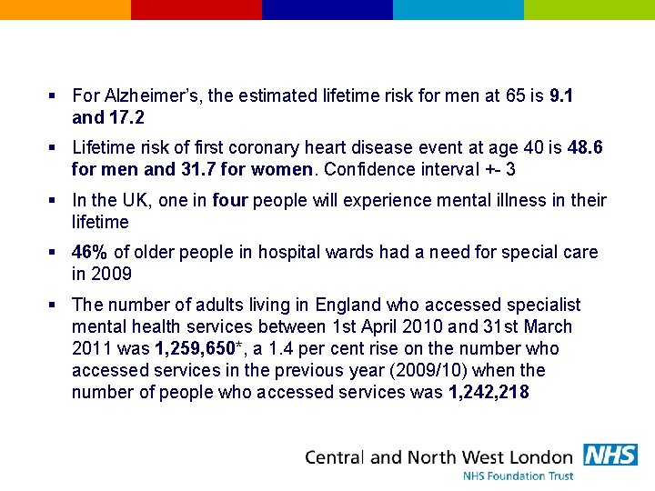 § For Alzheimer’s, the estimated lifetime risk for men at 65 is 9. 1