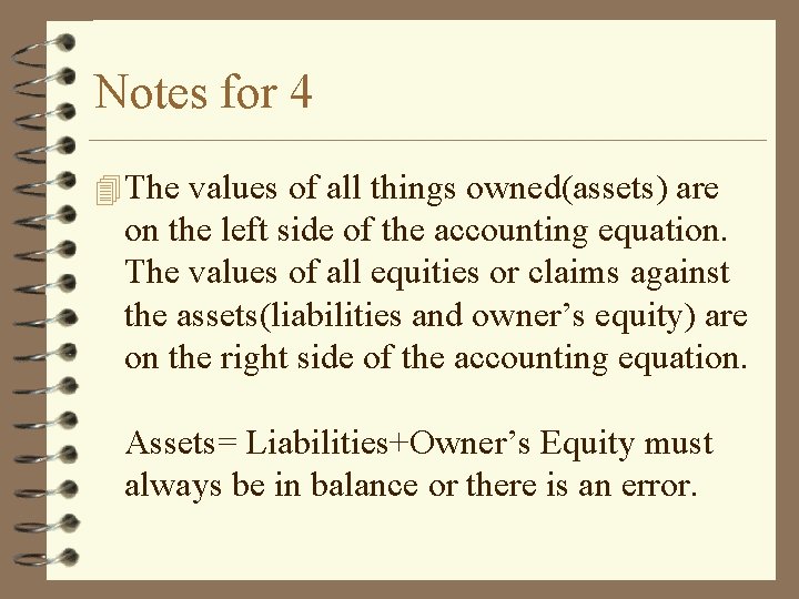 Notes for 4 4 The values of all things owned(assets) are on the left