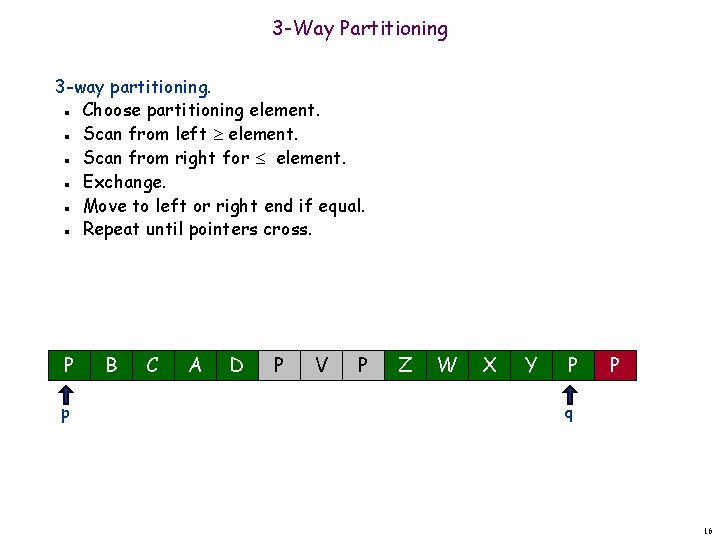 3 -Way Partitioning 3 -way partitioning. Choose partitioning element. Scan from left element. Scan