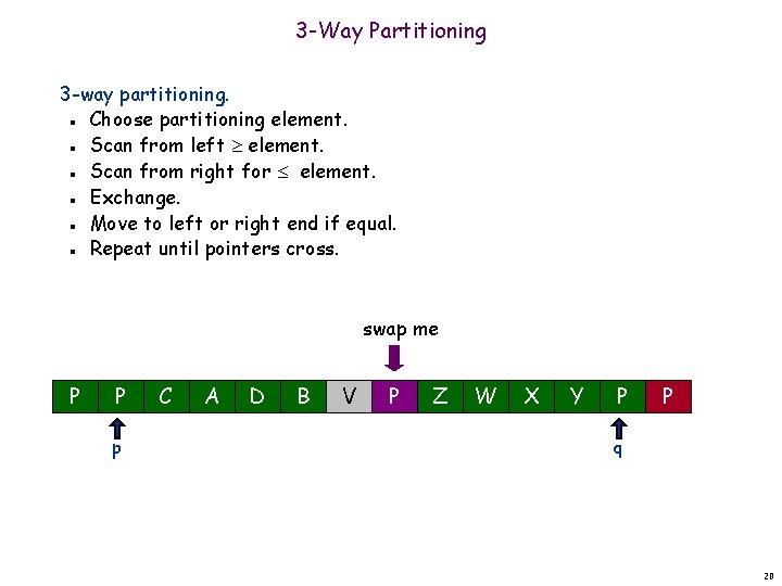 3 -Way Partitioning 3 -way partitioning. Choose partitioning element. Scan from left element. Scan