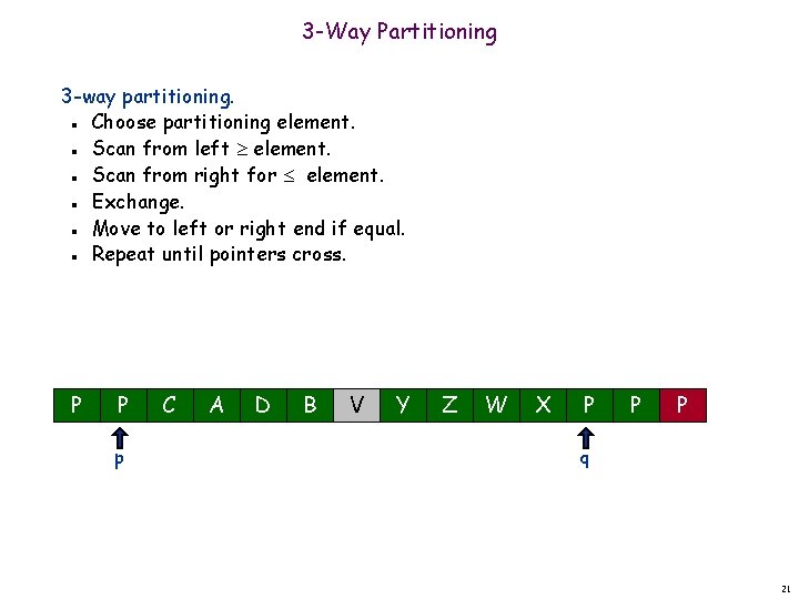 3 -Way Partitioning 3 -way partitioning. Choose partitioning element. Scan from left element. Scan