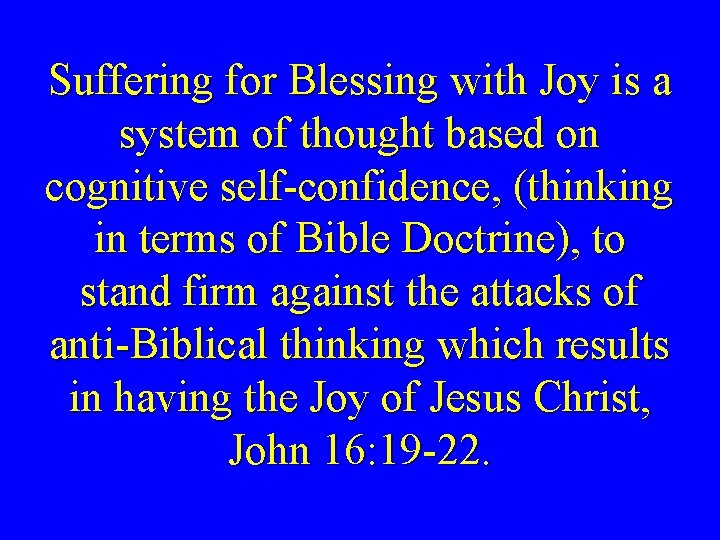 Suffering for Blessing with Joy is a system of thought based on cognitive self-confidence,
