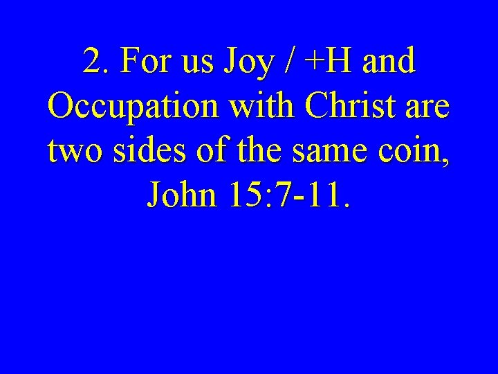 2. For us Joy / +H and Occupation with Christ are two sides of