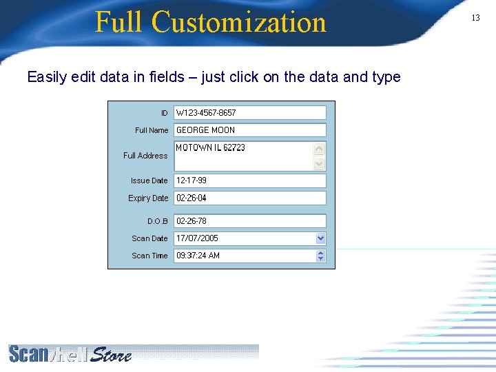 Full Customization Easily edit data in fields – just click on the data and