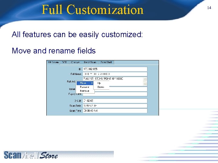 Full Customization All features can be easily customized: Move and rename fields 14 