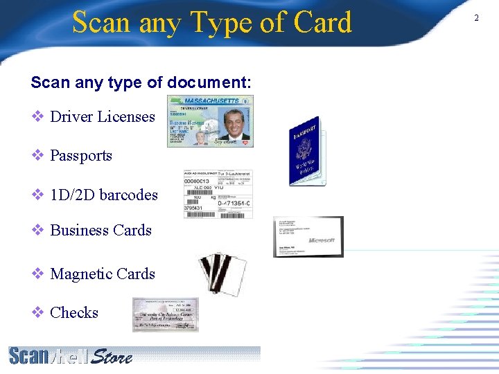 Scan any Type of Card Scan any type of document: v Driver Licenses v