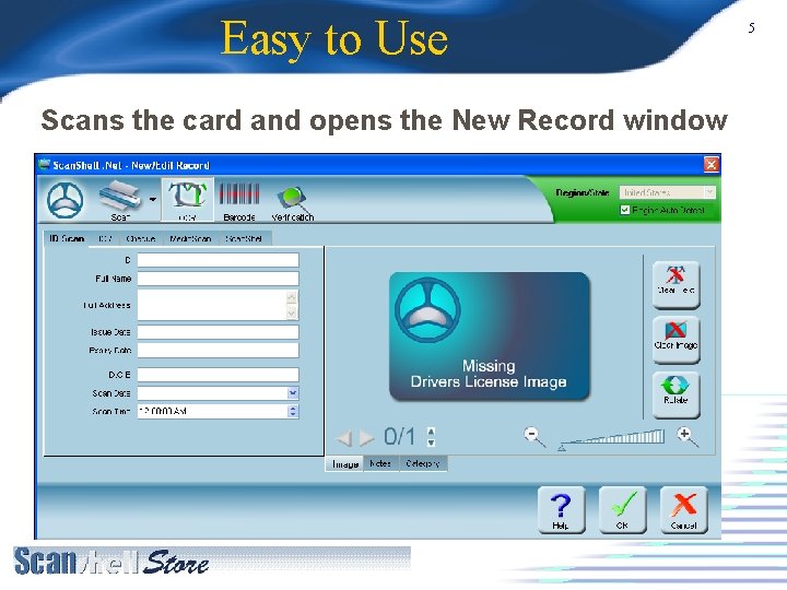 Easy to Use Scans the card and opens the New Record window 5 