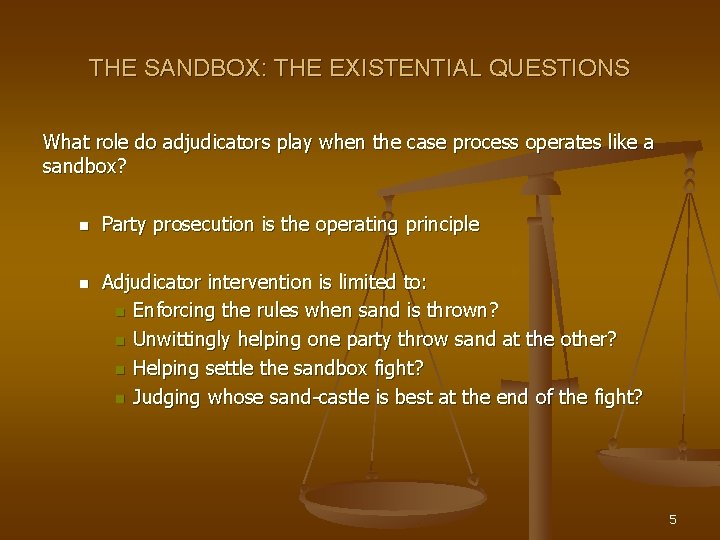 THE SANDBOX: THE EXISTENTIAL QUESTIONS What role do adjudicators play when the case process