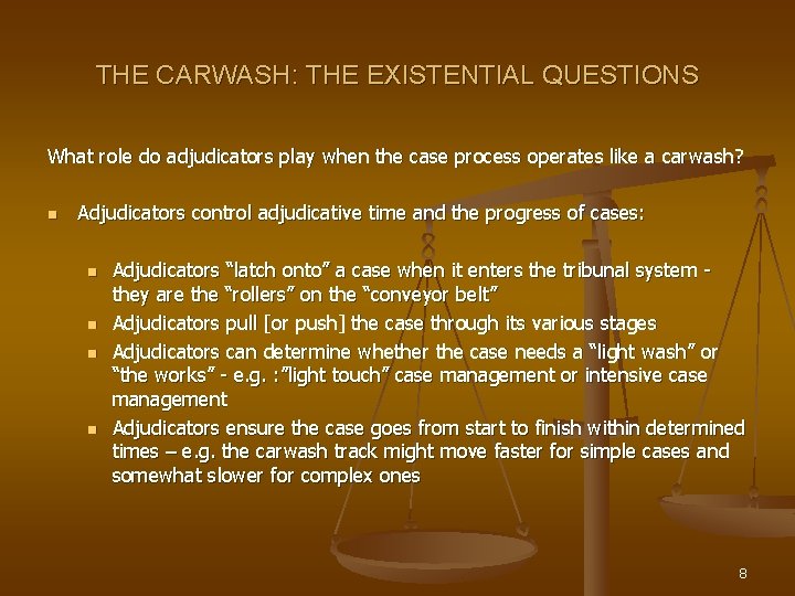 THE CARWASH: THE EXISTENTIAL QUESTIONS What role do adjudicators play when the case process