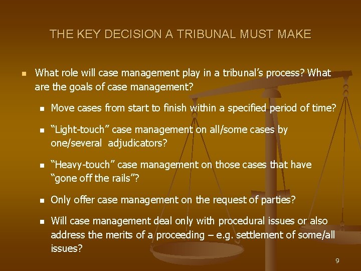 THE KEY DECISION A TRIBUNAL MUST MAKE n What role will case management play