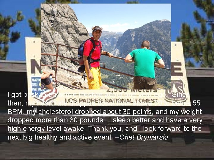 I got back to an active lifestyle about one year ago. Since then, my