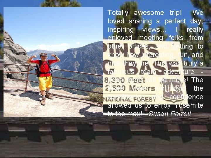 Totally awesome trip! We loved sharing a perfect day, inspiring views… I really enjoyed