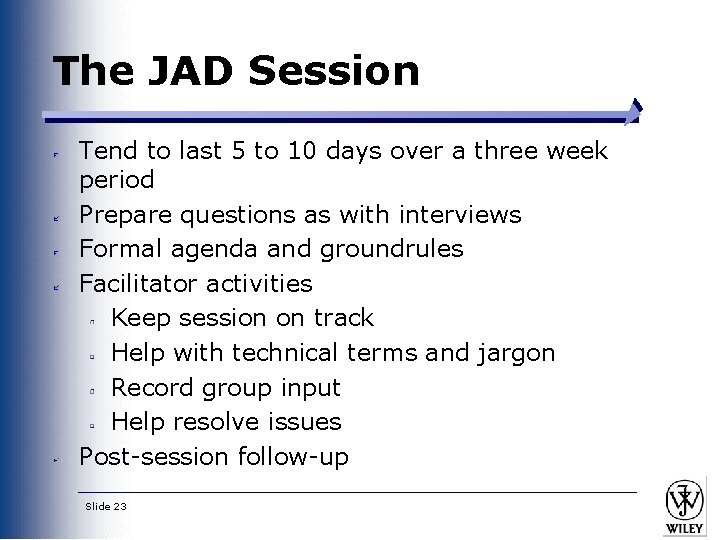 The JAD Session Tend to last 5 to 10 days over a three week