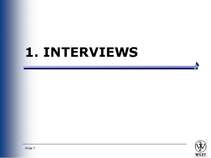 1. INTERVIEWS Slide 7 