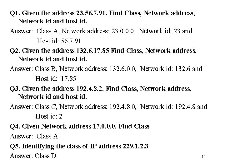 Q 1. Given the address 23. 56. 7. 91. Find Class, Network address, Network