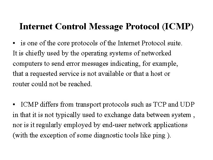 Internet Control Message Protocol (ICMP) • is one of the core protocols of the