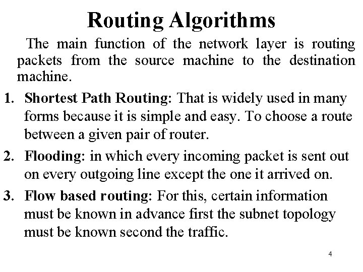 Routing Algorithms The main function of the network layer is routing packets from the