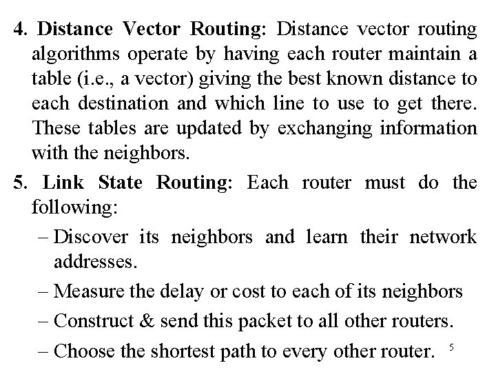 4. Distance Vector Routing: Distance vector routing algorithms operate by having each router maintain