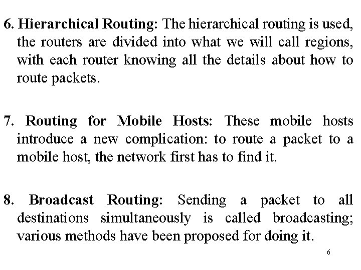 6. Hierarchical Routing: The hierarchical routing is used, the routers are divided into what