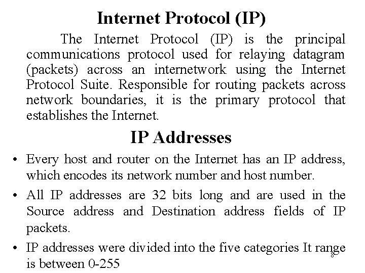Internet Protocol (IP) The Internet Protocol (IP) is the principal communications protocol used for
