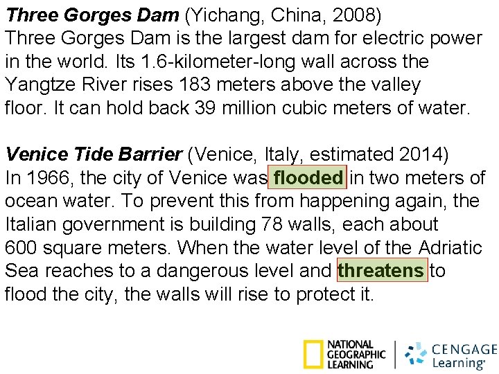 Three Gorges Dam (Yichang, China, 2008) Three Gorges Dam is the largest dam for