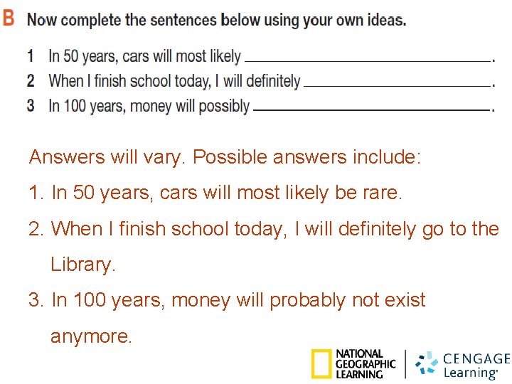 Answers will vary. Possible answers include: 1. In 50 years, cars will most likely Answers will vary. Possible answers include: 1. In 50 years, cars will most likely