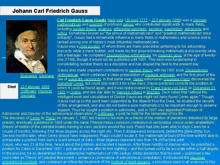 Johann Carl Friedrich Gauss (Gauß) (help·info) (30 April 1777 – 23 February 1855) was