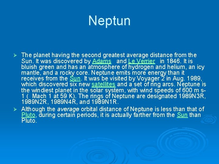 Neptun Ø The planet having the second greatest average distance from the Sun. It