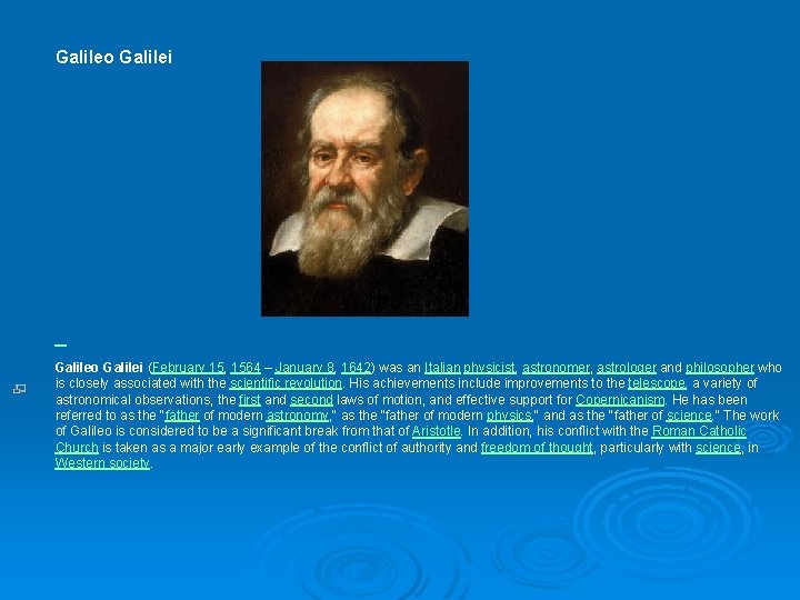 Galileo Galilei Galileo Galilei (February 15, 1564 – January 8, 1642) was an Italian