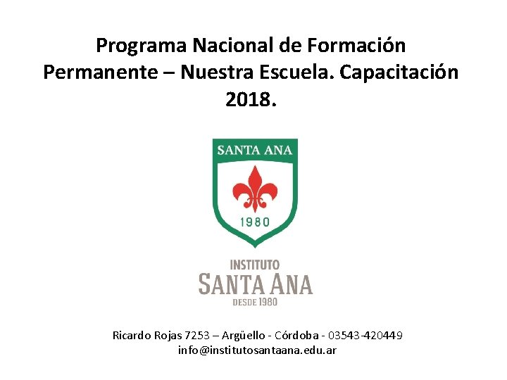 Programa Nacional de Formación Permanente – Nuestra Escuela. Capacitación 2018. Ricardo Rojas 7253 –