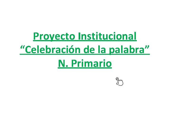 Proyecto Institucional “Celebración de la palabra” N. Primario 