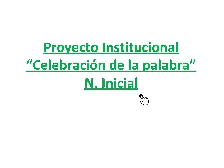 Proyecto Institucional “Celebración de la palabra” N. Inicial 