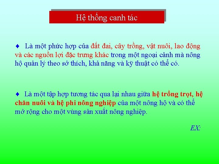 Hệ thống canh tác ¨ Là một phức hợp của đất đai, cây trồng,