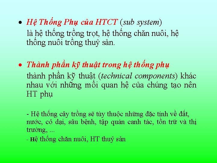 · Hệ Thống Phụ của HTCT (sub system) là hệ thống trồng trọt, hệ