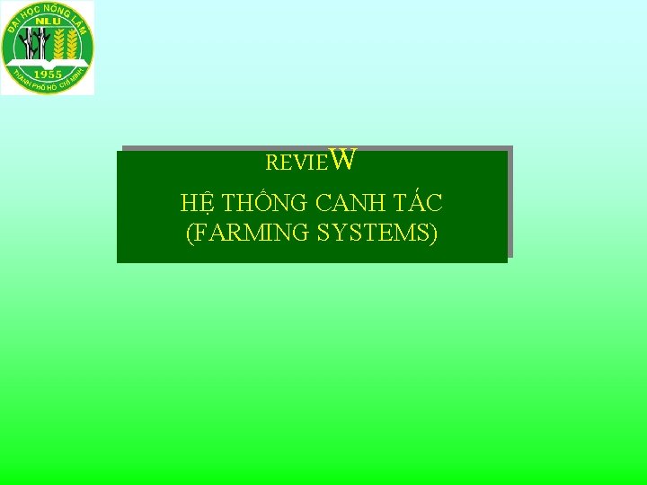 REVIEW HỆ THỐNG CANH TÁC (FARMING SYSTEMS) 