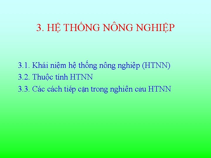 3. HỆ THỐNG NÔNG NGHIỆP 3. 1. Khái niệm hệ thống nông nghiệp (HTNN)