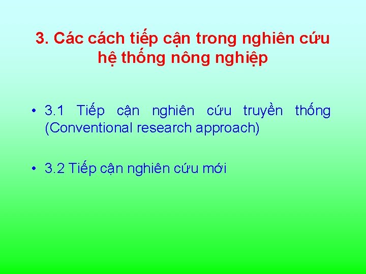 3. Các cách tiếp cận trong nghiên cứu hệ thống nông nghiệp • 3.