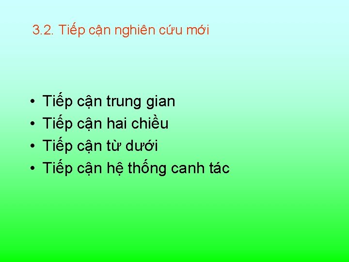 3. 2. Tiếp cận nghiên cứu mới • • Tiếp cận trung gian Tiếp