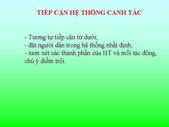 TIẾP CẬN HỆ THỐNG CANH TÁC - Tương tự tiếp cận từ dưới; -