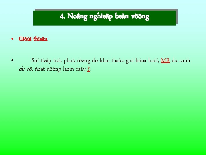 4. Noâng nghieäp beàn vöõng • Giôùi thieäu • Söï tieáp tuïc phaù röøng