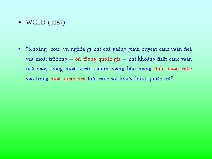  • WCED (1987) • “Khoâng coù yù nghóa gì khi coá gaéng giaûi