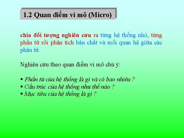 1. 2 Quan điểm vi mô (Micro) chia đối tượng nghiên cứu ra từng