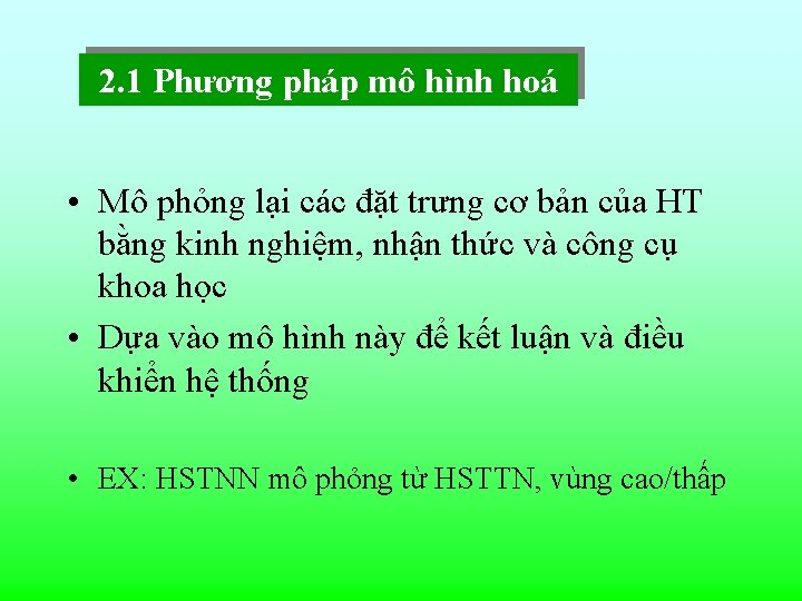 2. 1 Phương pháp mô hình hoá • Mô phỏng lại các đặt trưng