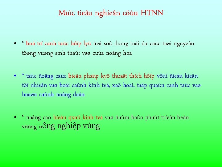 Muïc tieâu nghieân cöùu HTNN • * boá trí canh taùc hôïp lyù ñeå